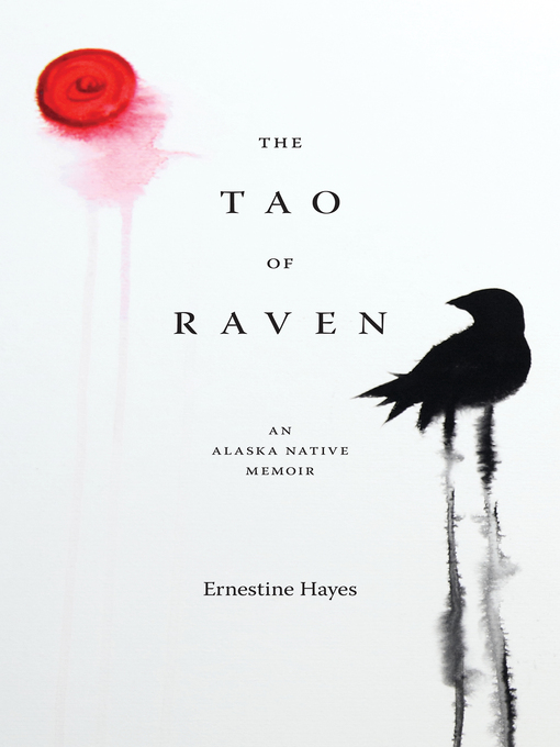 Title details for The Tao of Raven by Ernestine Hayes - Available